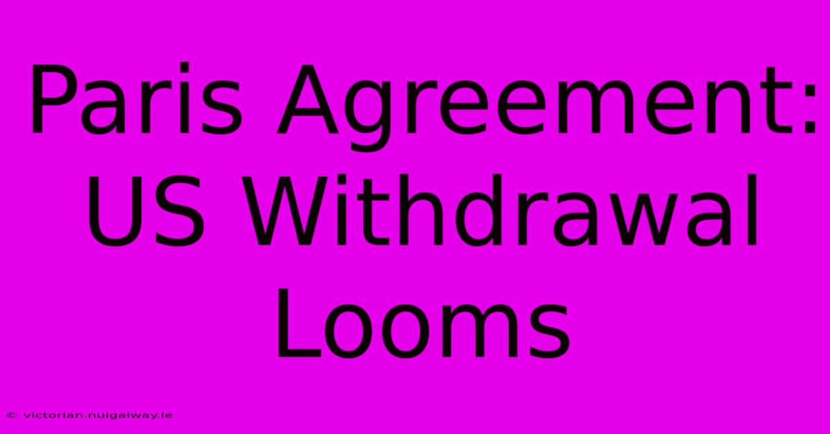 Paris Agreement: US Withdrawal Looms