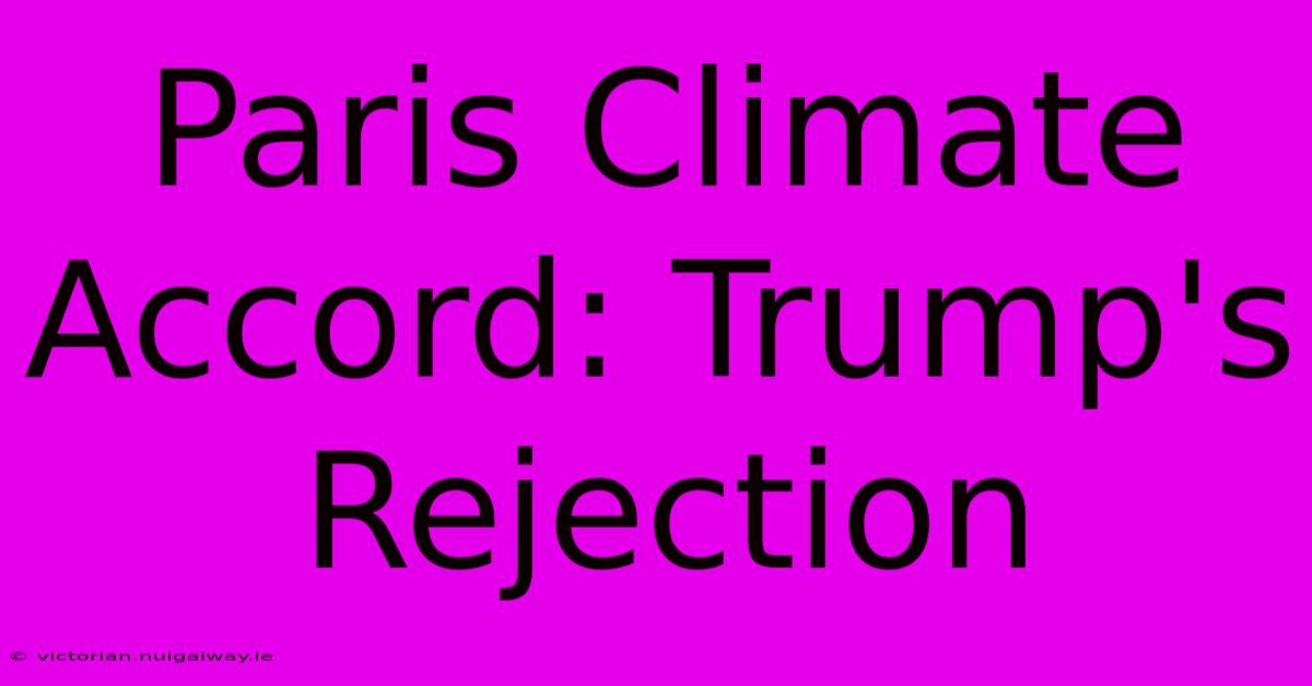 Paris Climate Accord: Trump's Rejection