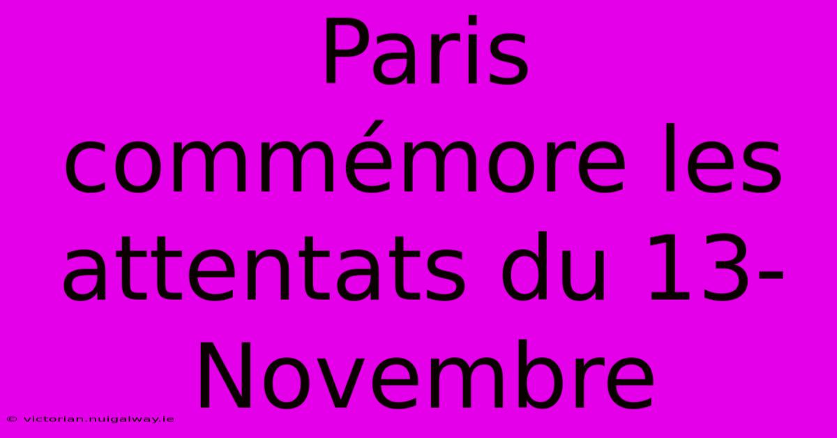 Paris Commémore Les Attentats Du 13-Novembre