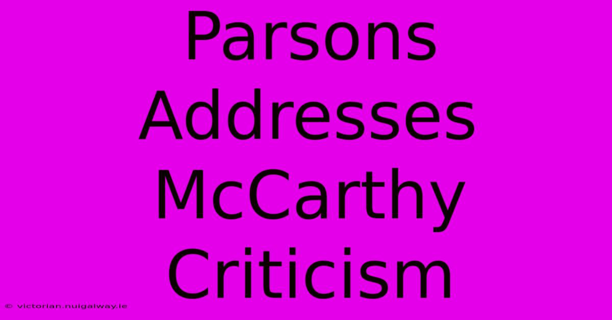 Parsons Addresses McCarthy Criticism