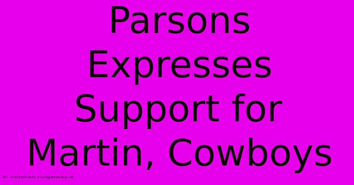 Parsons Expresses Support For Martin, Cowboys