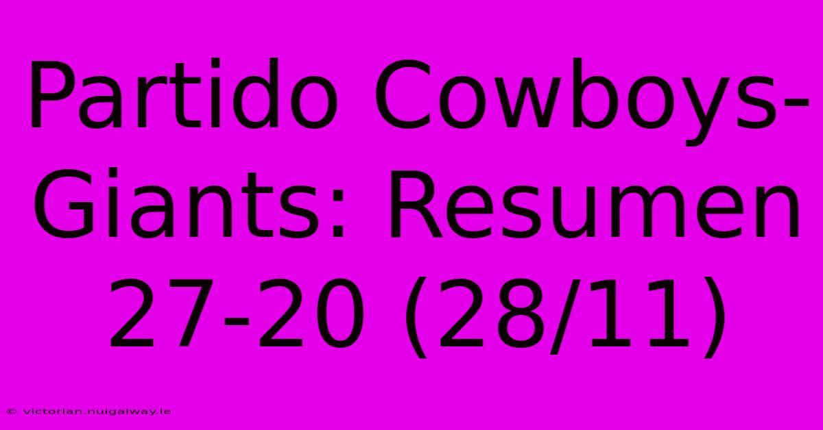 Partido Cowboys-Giants: Resumen 27-20 (28/11)