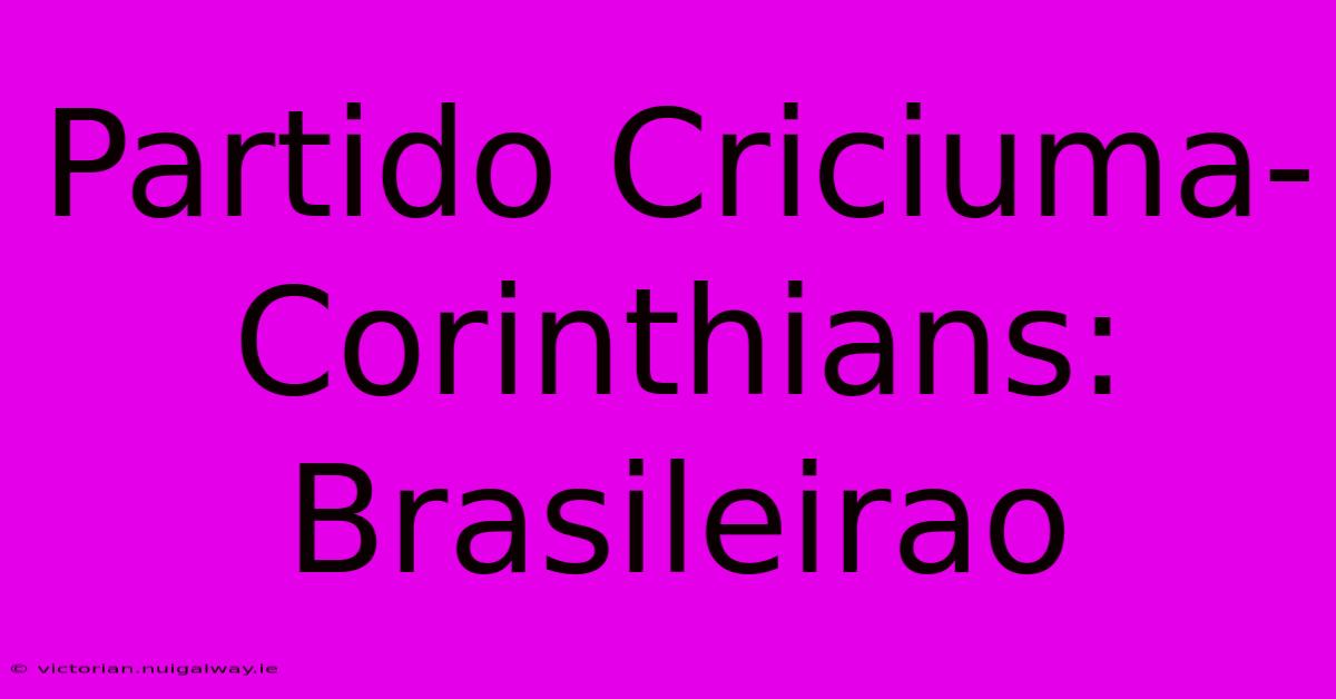 Partido Criciuma-Corinthians: Brasileirao