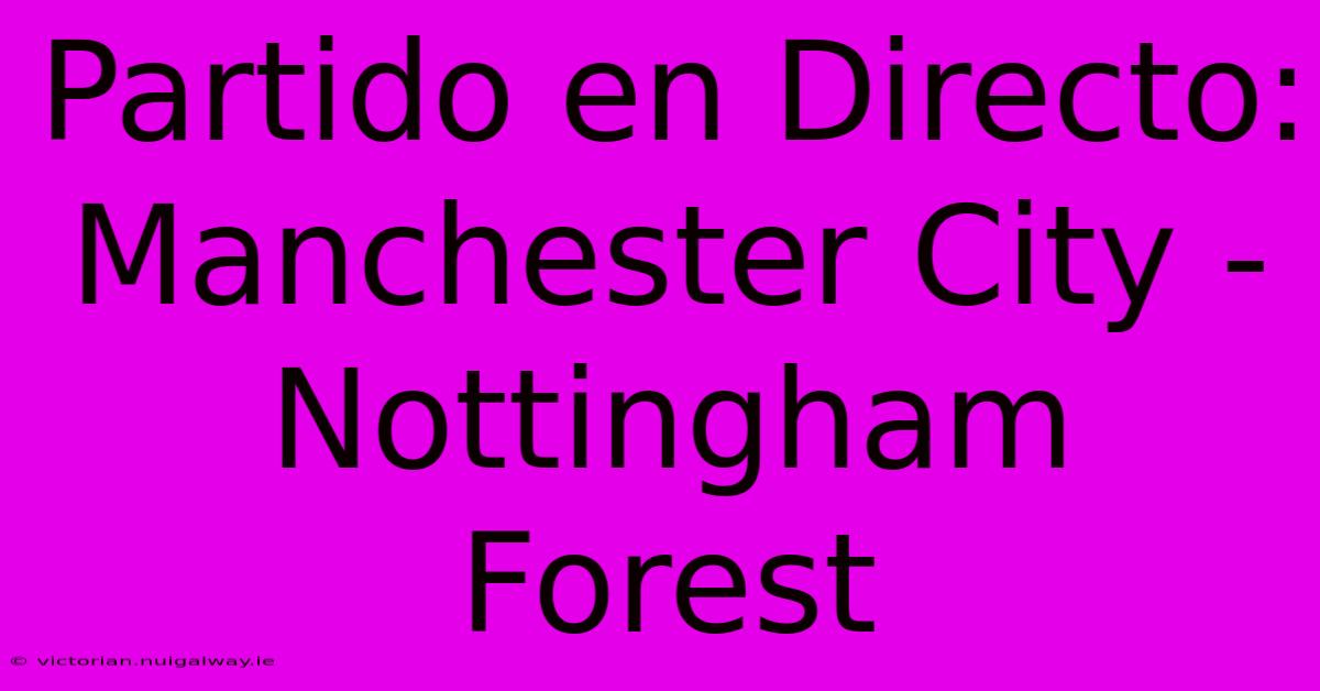 Partido En Directo: Manchester City - Nottingham Forest