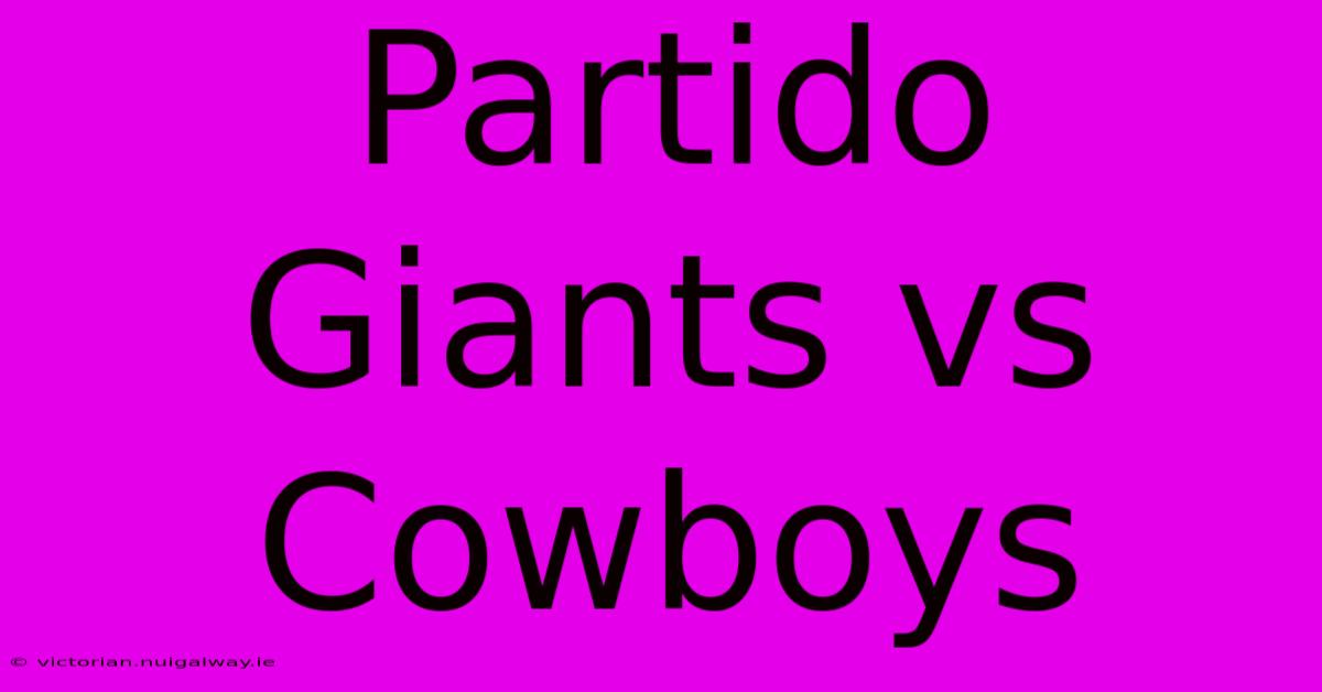 Partido Giants Vs Cowboys