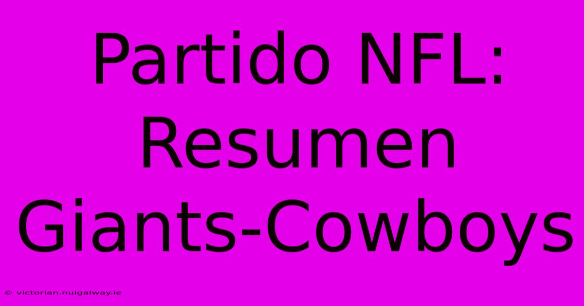 Partido NFL: Resumen Giants-Cowboys