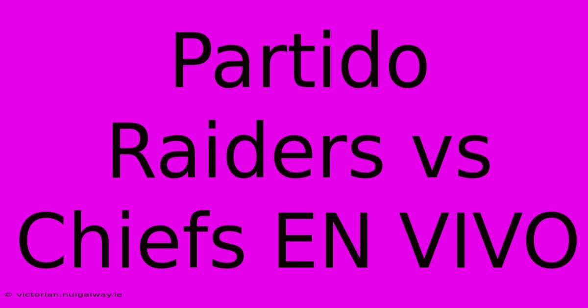 Partido Raiders Vs Chiefs EN VIVO