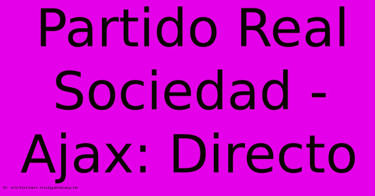 Partido Real Sociedad - Ajax: Directo