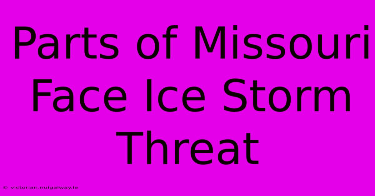 Parts Of Missouri Face Ice Storm Threat