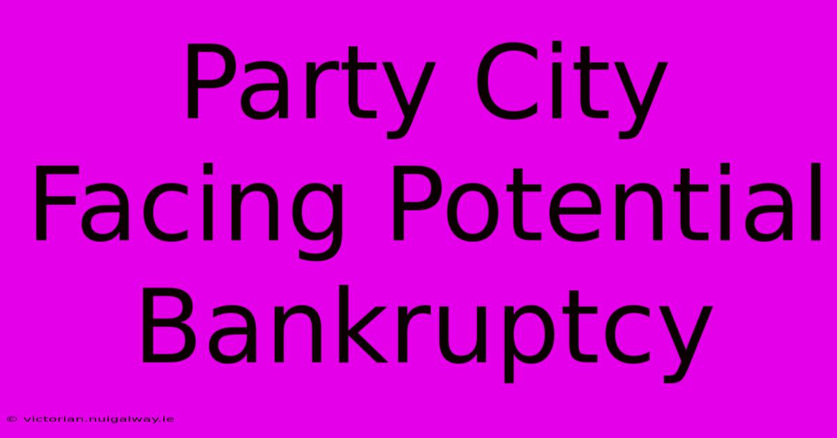 Party City Facing Potential Bankruptcy