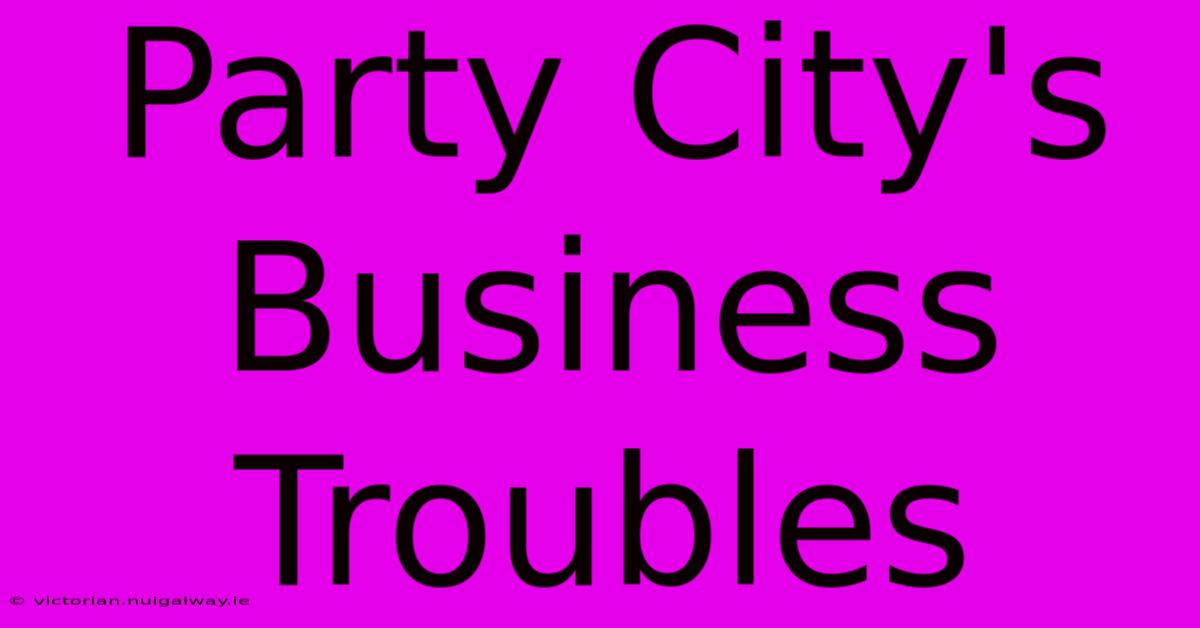 Party City's Business Troubles