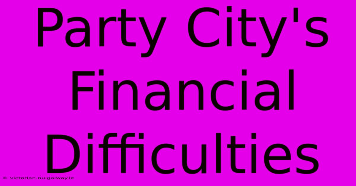 Party City's Financial Difficulties