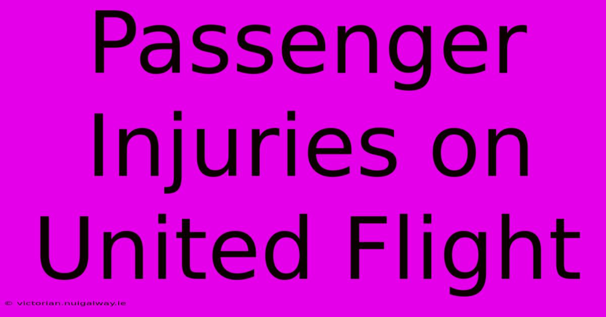 Passenger Injuries On United Flight