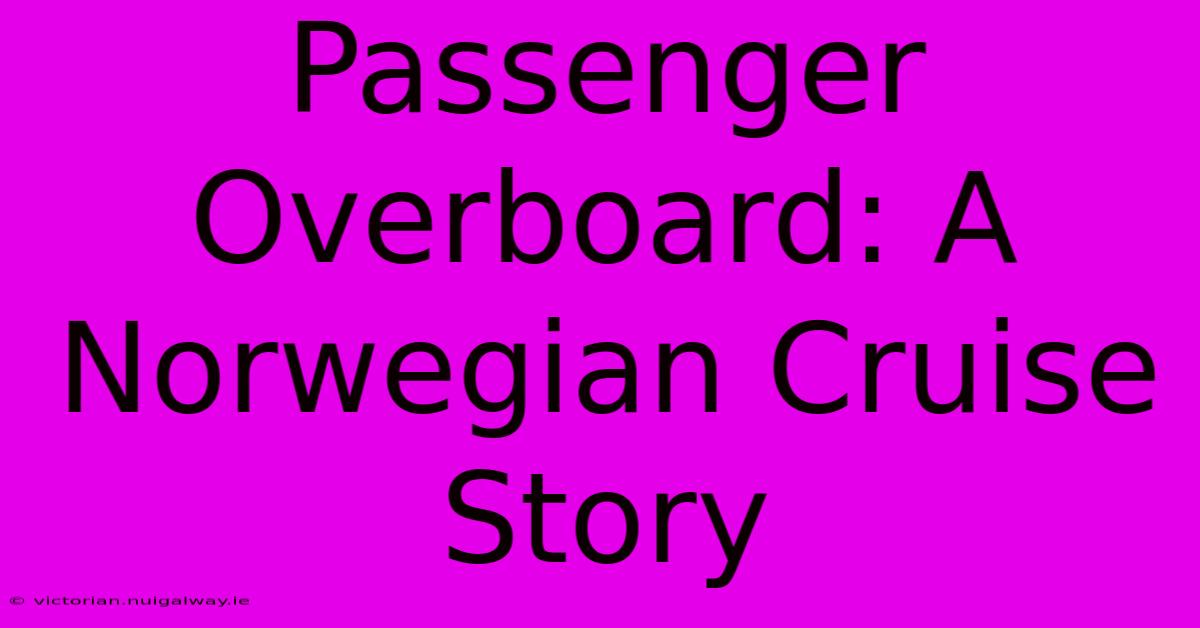 Passenger Overboard: A Norwegian Cruise Story