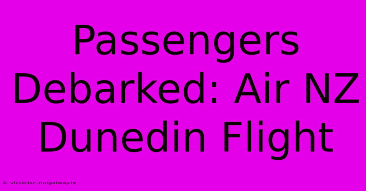 Passengers Debarked: Air NZ Dunedin Flight