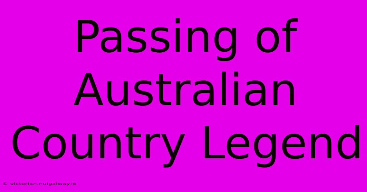 Passing Of Australian Country Legend