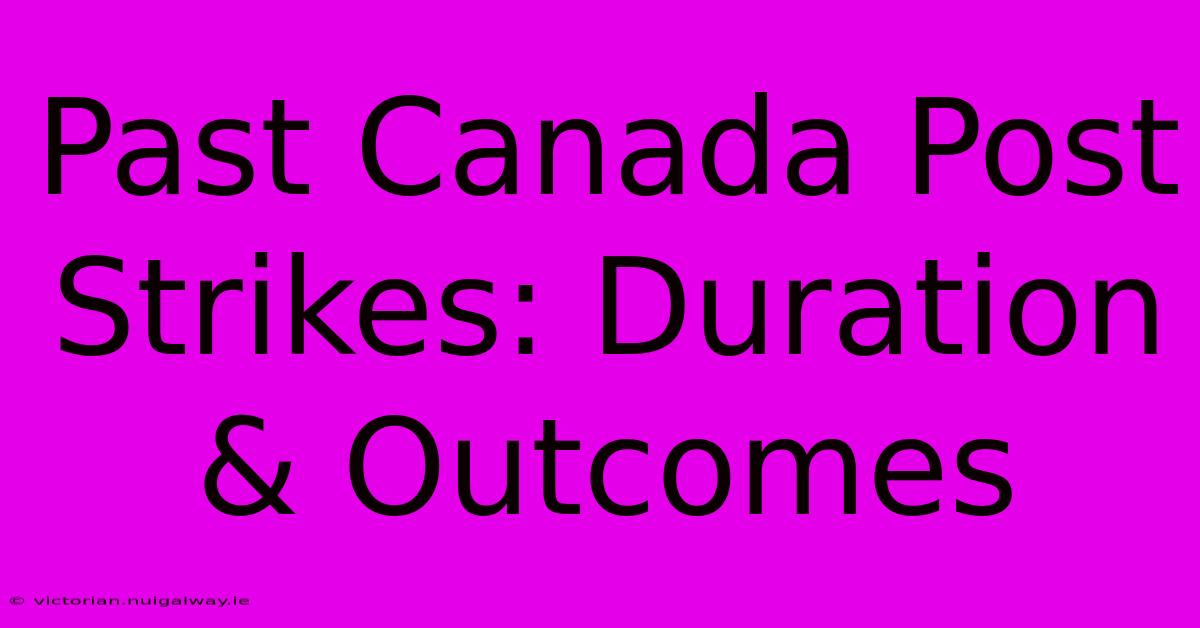 Past Canada Post Strikes: Duration & Outcomes