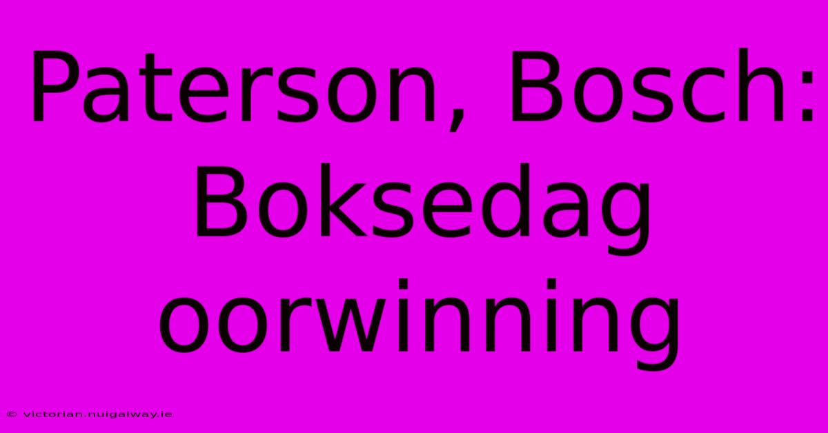 Paterson, Bosch: Boksedag Oorwinning