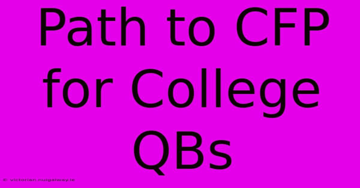 Path To CFP For College QBs