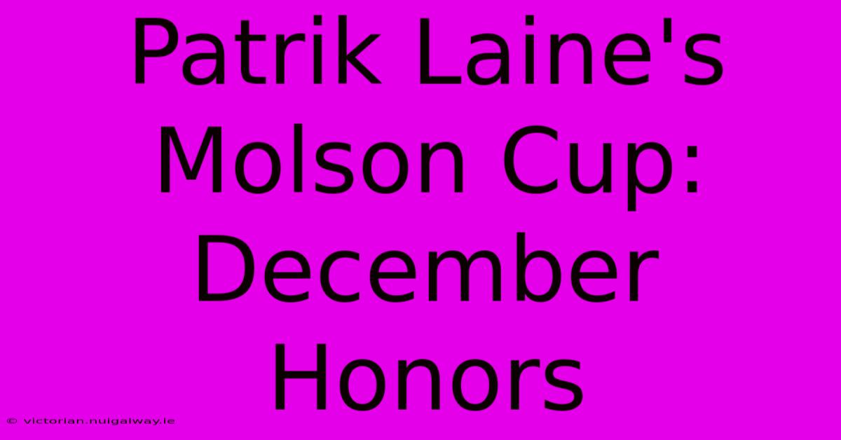 Patrik Laine's Molson Cup: December Honors