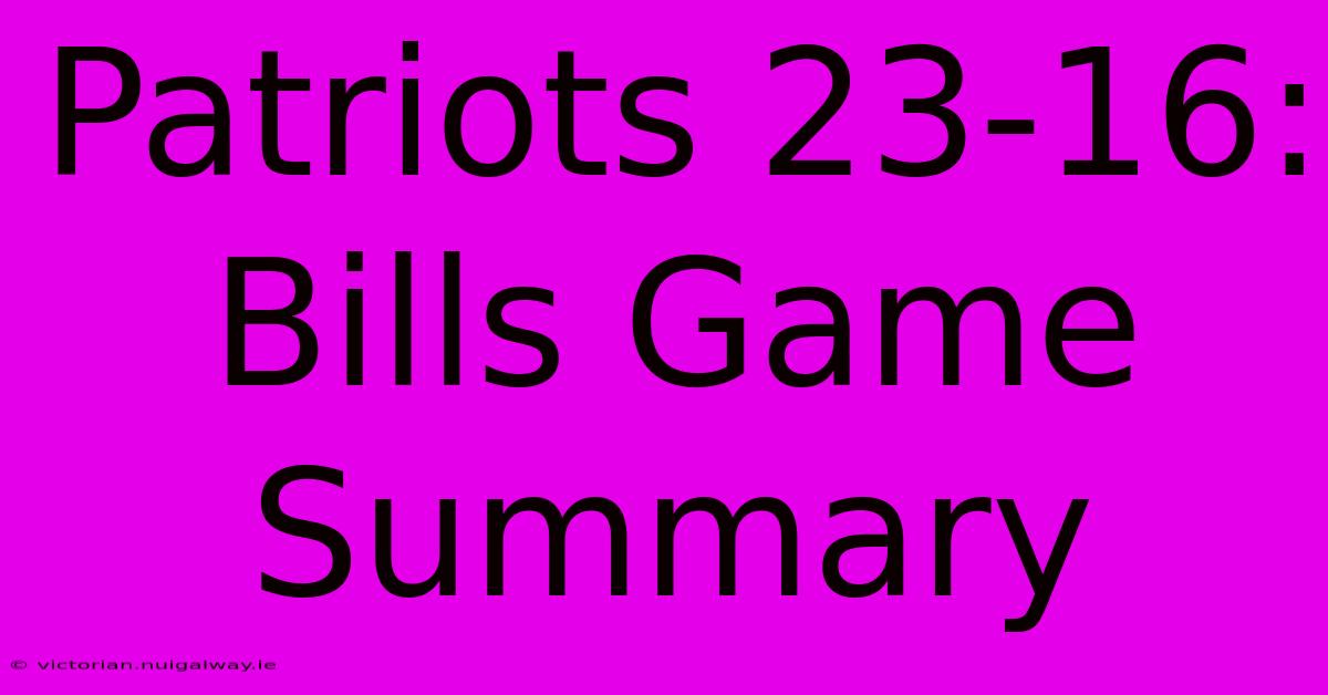 Patriots 23-16: Bills Game Summary