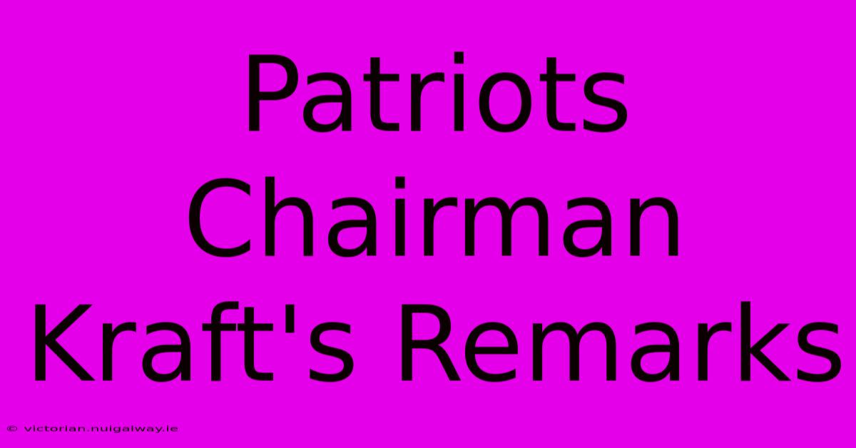 Patriots Chairman Kraft's Remarks