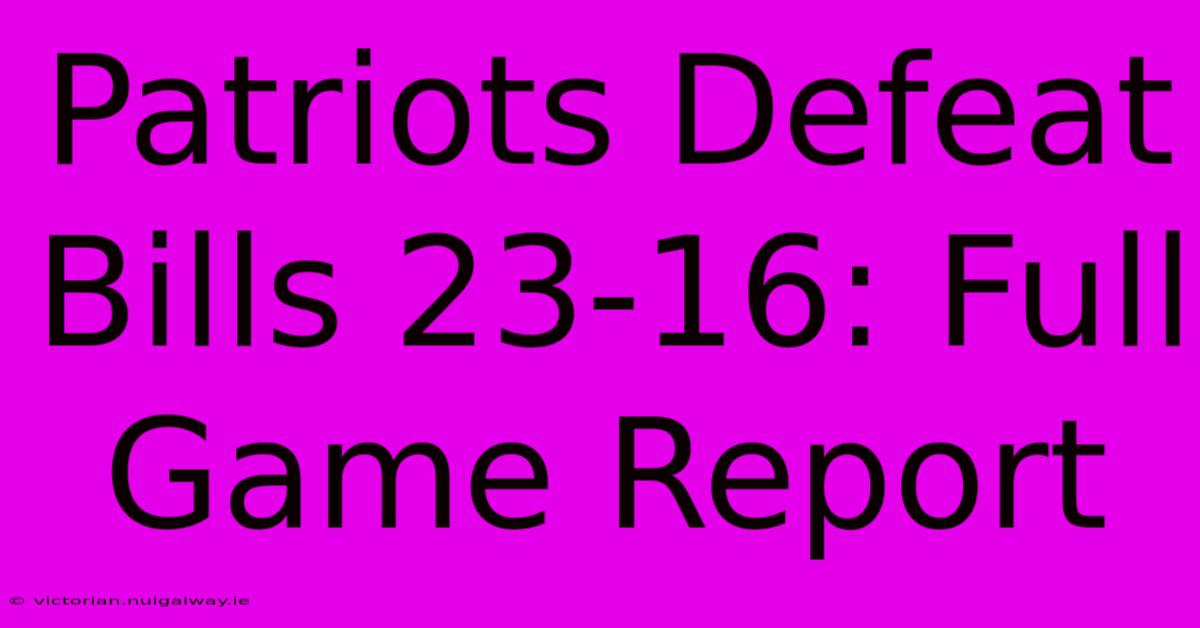 Patriots Defeat Bills 23-16: Full Game Report