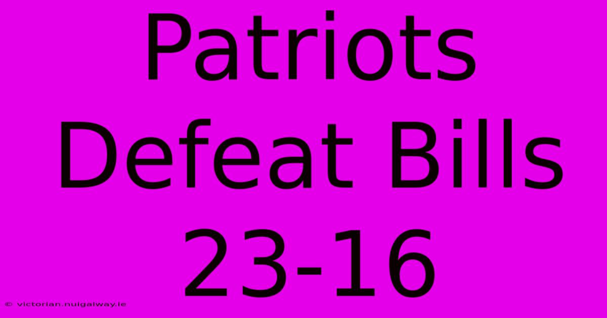 Patriots Defeat Bills 23-16