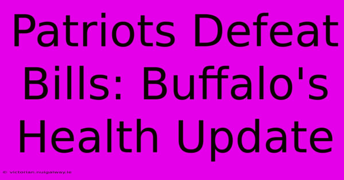 Patriots Defeat Bills: Buffalo's Health Update