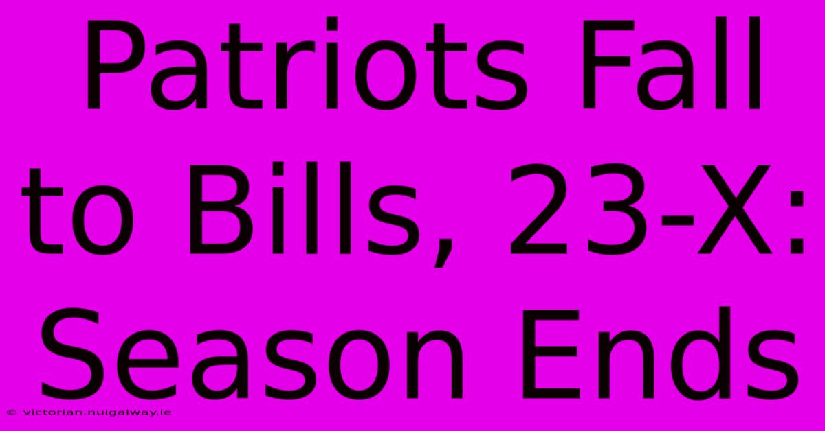 Patriots Fall To Bills, 23-X: Season Ends