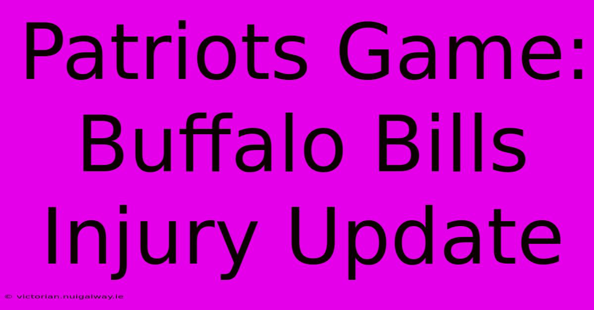 Patriots Game: Buffalo Bills Injury Update