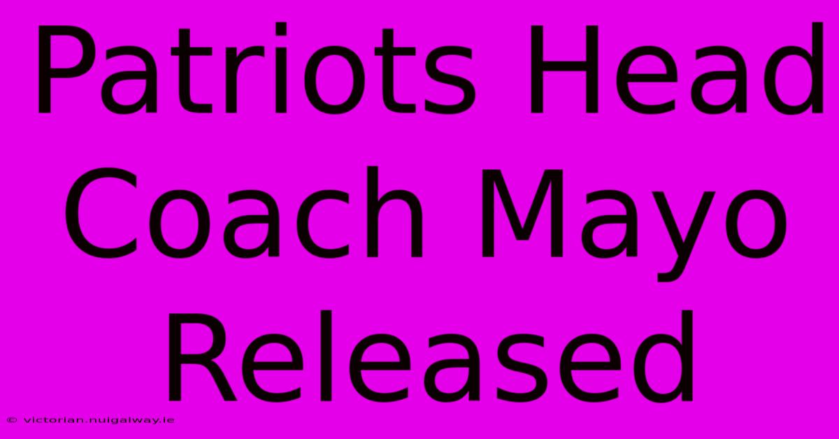 Patriots Head Coach Mayo Released