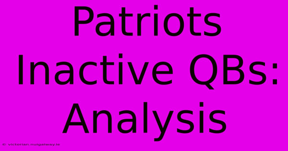 Patriots Inactive QBs: Analysis