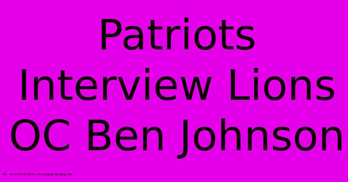 Patriots Interview Lions OC Ben Johnson