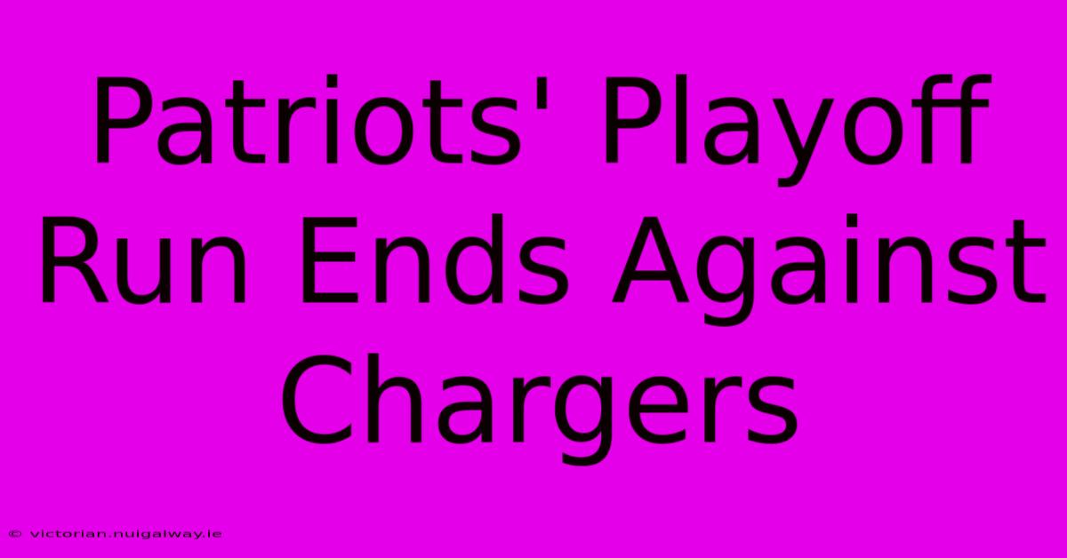 Patriots' Playoff Run Ends Against Chargers