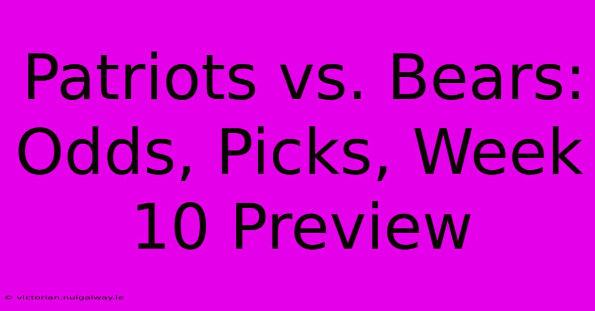 Patriots Vs. Bears: Odds, Picks, Week 10 Preview 