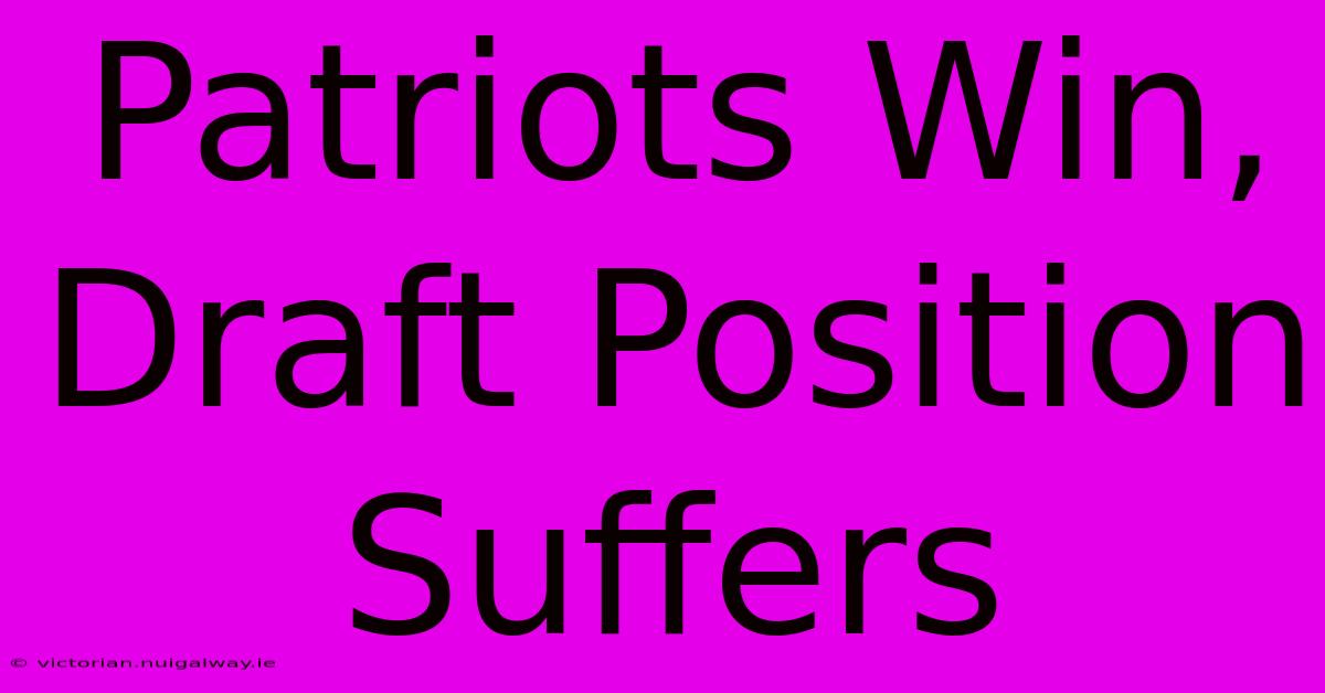 Patriots Win, Draft Position Suffers