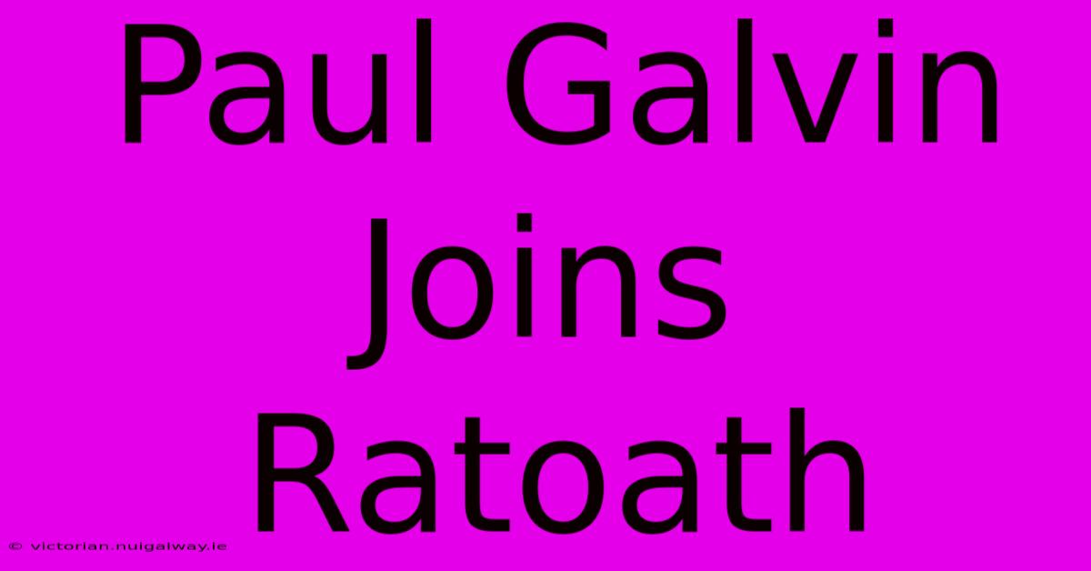 Paul Galvin Joins Ratoath