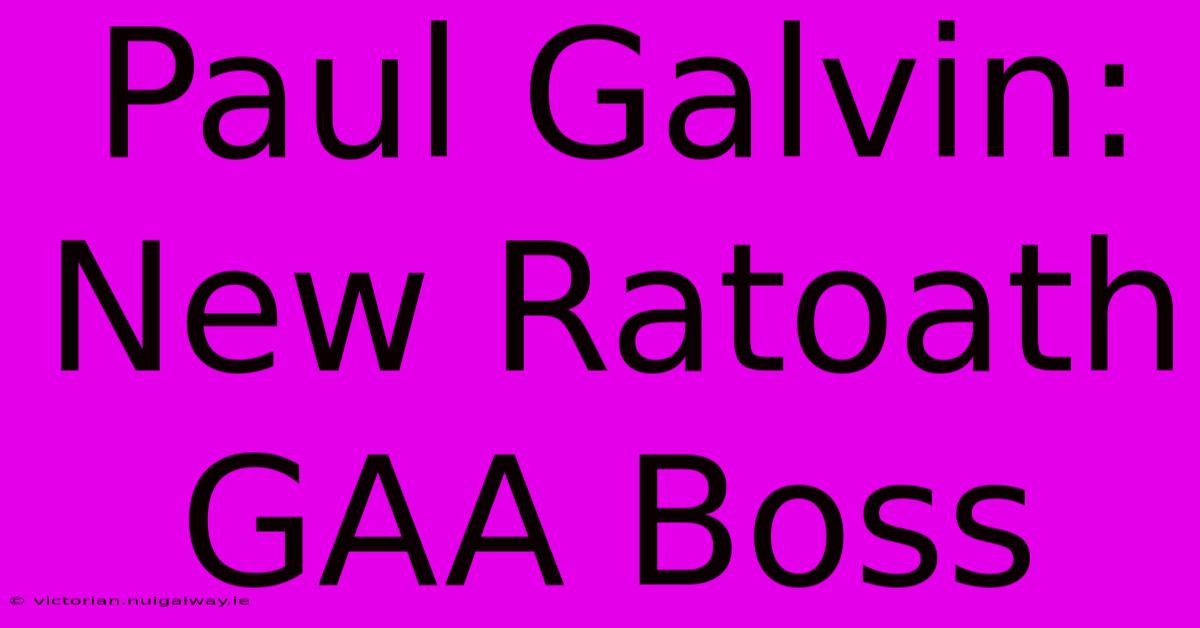 Paul Galvin: New Ratoath GAA Boss