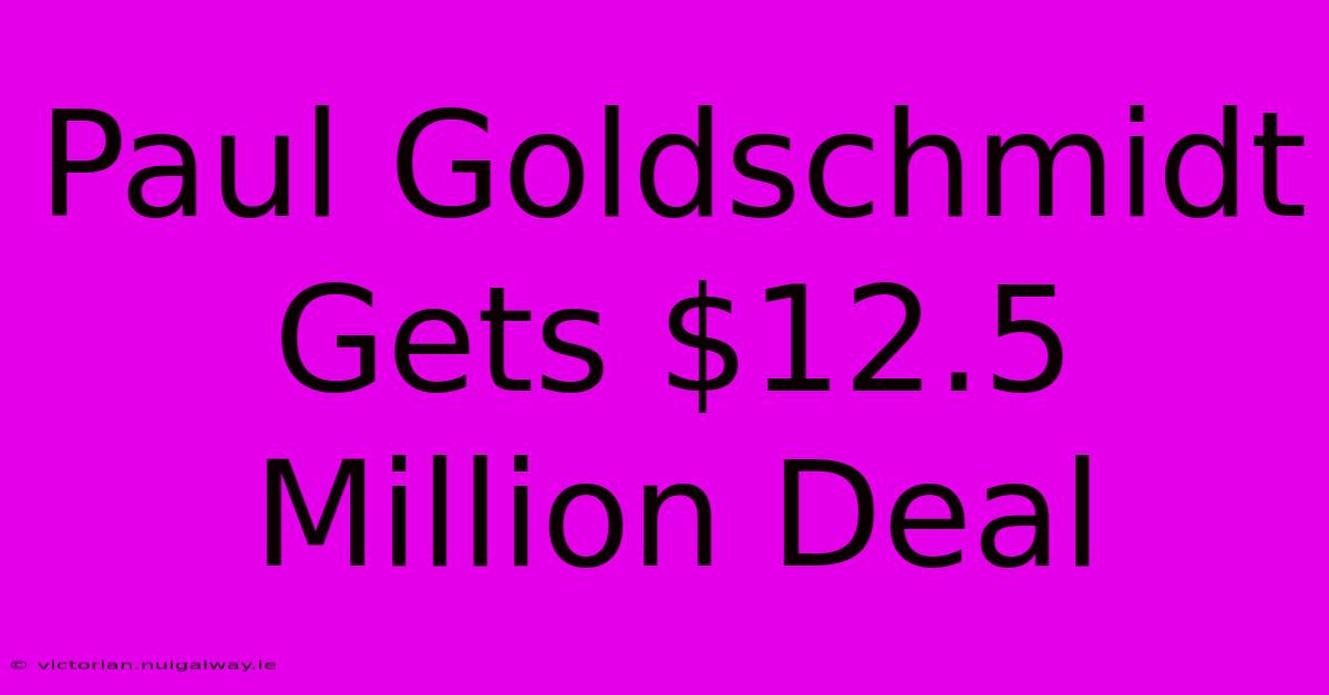 Paul Goldschmidt Gets $12.5 Million Deal