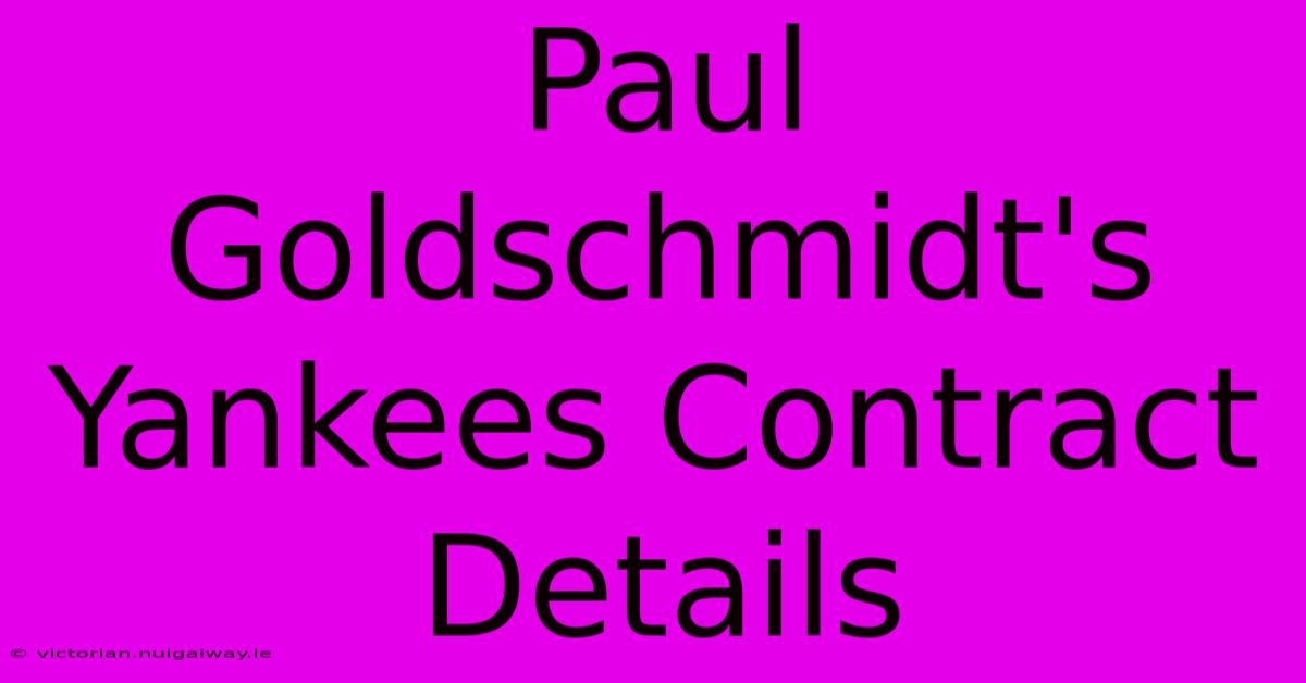 Paul Goldschmidt's Yankees Contract Details