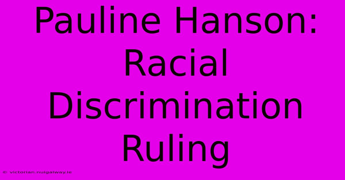 Pauline Hanson: Racial Discrimination Ruling