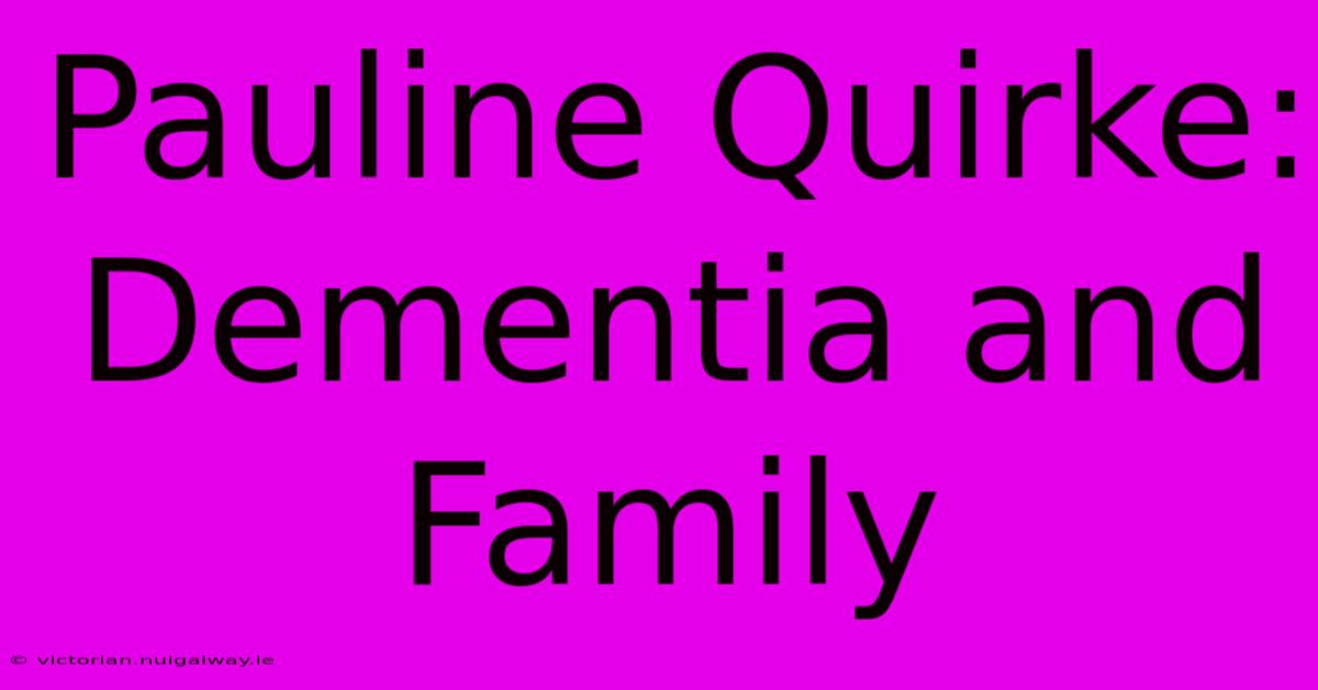 Pauline Quirke: Dementia And Family