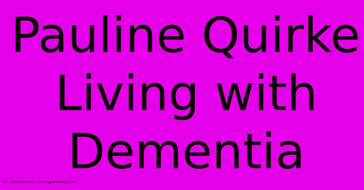 Pauline Quirke Living With Dementia