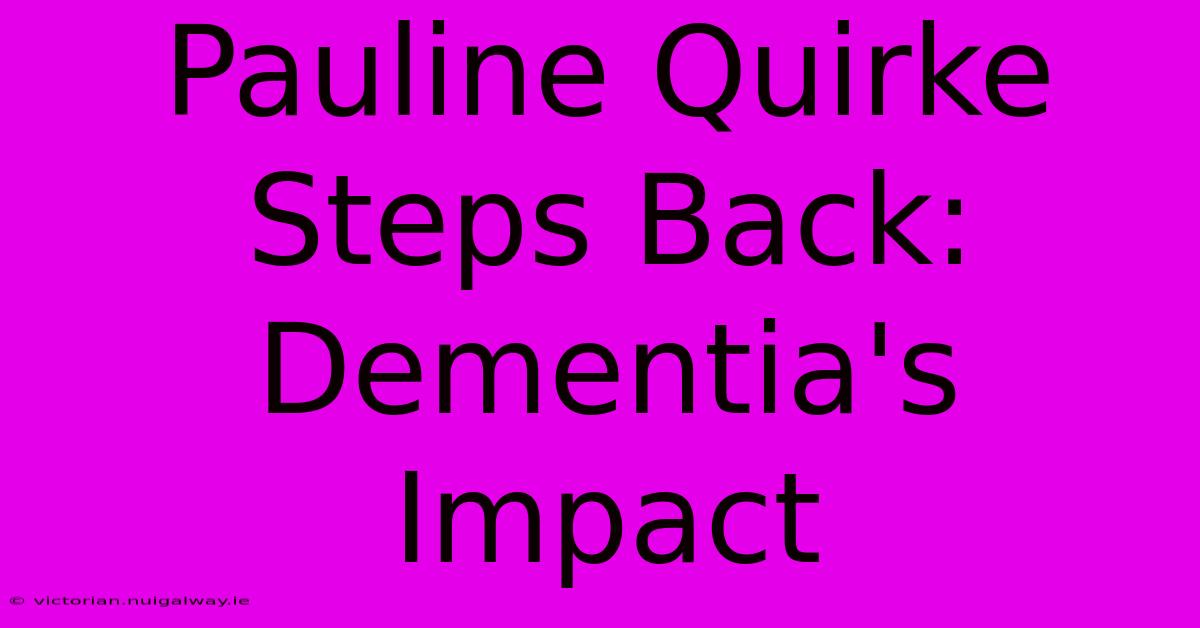 Pauline Quirke Steps Back: Dementia's Impact