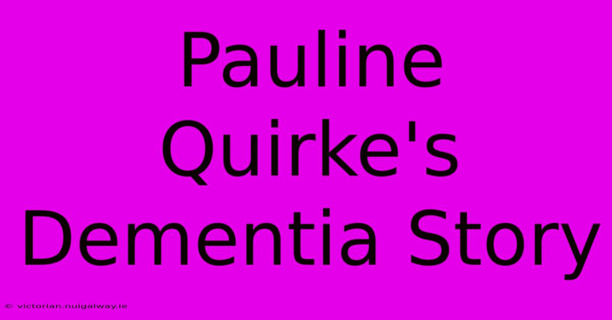 Pauline Quirke's Dementia Story