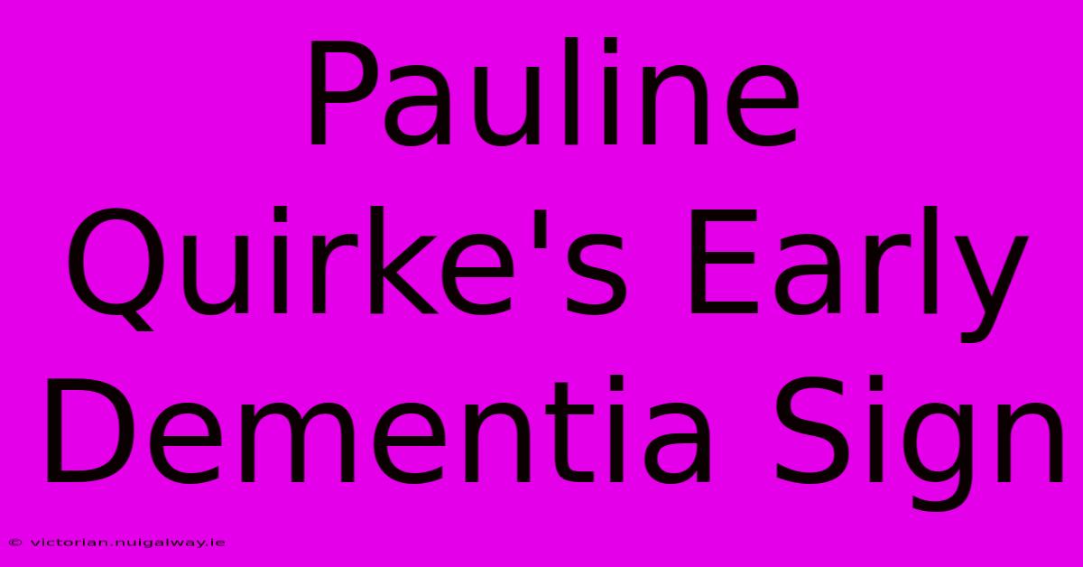 Pauline Quirke's Early Dementia Sign