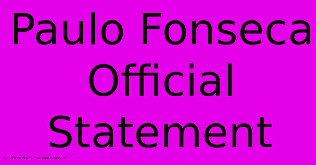 Paulo Fonseca Official Statement