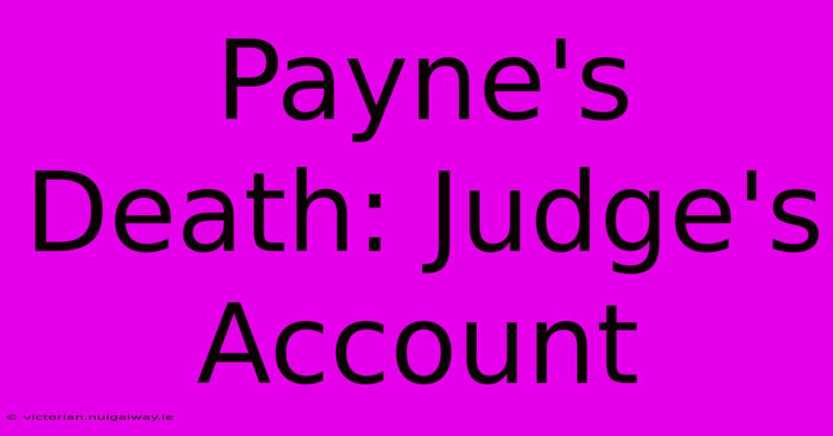 Payne's Death: Judge's Account