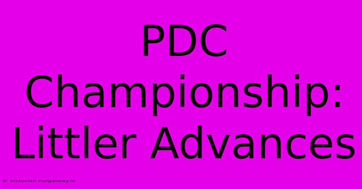 PDC Championship: Littler Advances